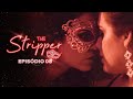 THE STRIPPER - Episódio 08 | Subtitles
