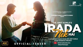 Irada Nek Hai (Official Teaser) l Glorify Christ 7 l Dr Amit Kamle l Akshita Mudgal l AKIT l 4K