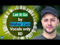 Maher Zain - Let it Go | Vocals only(8D) | Halal 8D
