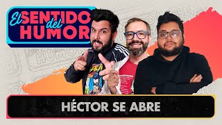 El Sentido del Humor | Héctor se abre | 12 de Mayo 2022