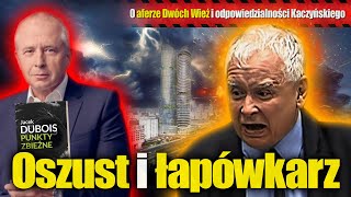 Oszust i łapówkarz. Mecenas Jacek Dubois o aferze Dwóch Wież i odpowiedzialności Kaczyńskiego.