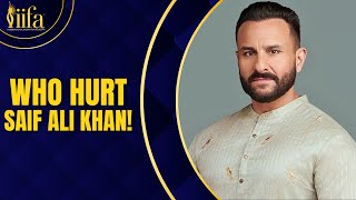 Who hurt Saif Ali Khan??