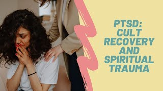 PTSD from cult recovery and spiritual trauma