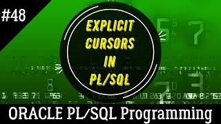 48 | Explicit Cursors in ORACLE PL/SQL | Oracle PL/SQL Programming