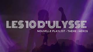 Playlist « Les 10 d’Ulysse », thème Héros