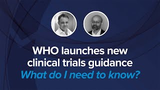 WHO launches new clinical trials guidance – What do I need to know?