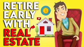 Retire Early with Real Estate (You'll be Absolutely Astonished)