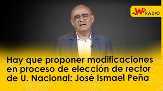 Hay que proponer modificaciones en proceso de elección de rector de U. Nacional: José Peña
