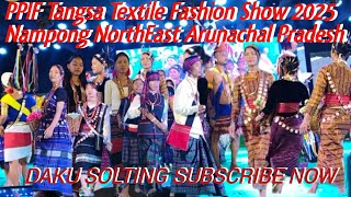 PPIF Tangsa textile Fashion Show 2025 NorthEast Arunachal Pradesh