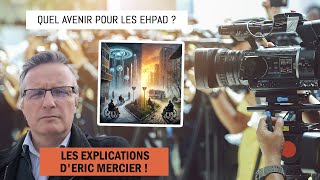 Quel avenir pour les EHPAD ? Les explications d'Eric Mercier !