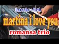 MARTINA [KARAOKE] ROMANSA TRIO