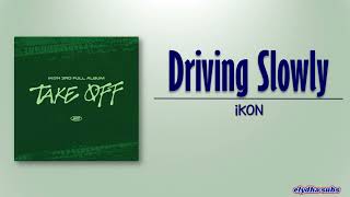 iKON – Driving Slowly [Rom|Eng Lyric]