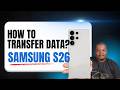 Android to Samsung S26 Ultra: Full Data Transfer