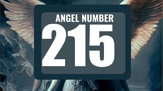 The Power of Angel Number 215: Understanding Its Symbolism