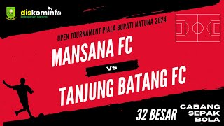 [🔴LIVE] - PIALA BUPATI NATUNA 2024 - SEPAK BOLA (MANSANA FC VS TANJUNG BATANG FC)