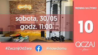 10. #ZacznijOdZera - trening na żywo z QCZAJ'em