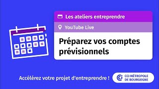 Préparez vos comptes prévisionnels - les ateliers Entreprendre