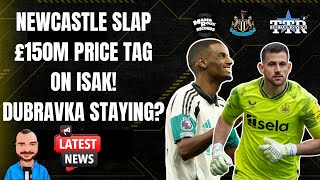 Newcastle Slap £150M Price Tag On Isak! | Dubravka Staying? | NUFC News.