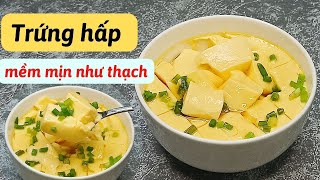 Bí quyết làm TRỨNG HẤP mềm mịn, mướt như thạch, tan trong miệng