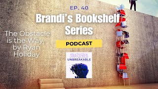 Brandi's Bookshelf - The Obstacle is the Way