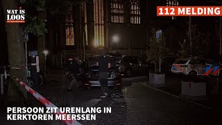 PERSOON ZIT URENLANG IN KERKTOREN MEERSSEN