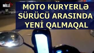 Bakıda motokuryerlə avtomobil sürücüsü arasında növbəti gərginlik