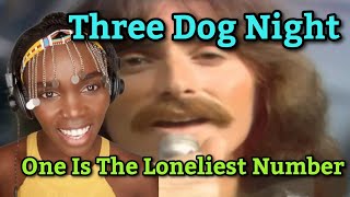 One Is The Loneliest Number - Three Dog Night (Lyrics) | REACTION