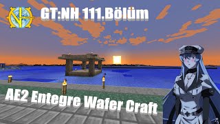 GT New Horizons | 111.Bölüm | AE2 Entegre Wafer Craft