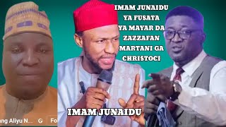 IMAM JUNAIDU YA FUSATA YA MAYAR DA ZAZZAFAN MARTANI GA CHRISTOCI TAREDA BIYA MUSU KARATU