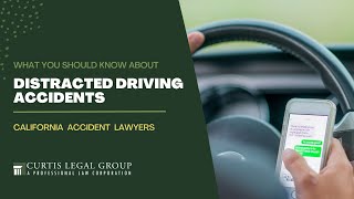 California Distracted Driving Accidents | Curtis Legal Group