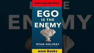 "EGO is The Enemy" "Ryan Holiday is one of his generation's finest thinkers,