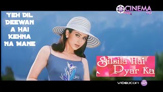 Yeh Dil Deewana Hai Kehna Na Maane - Silsila Hai Pyar Ka (1999) Karisma Kapoor & Chandrachur Singh.