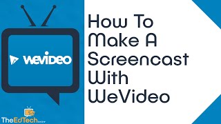 How To Screencast With WeVideo - Easy Tutorial For Beginners
