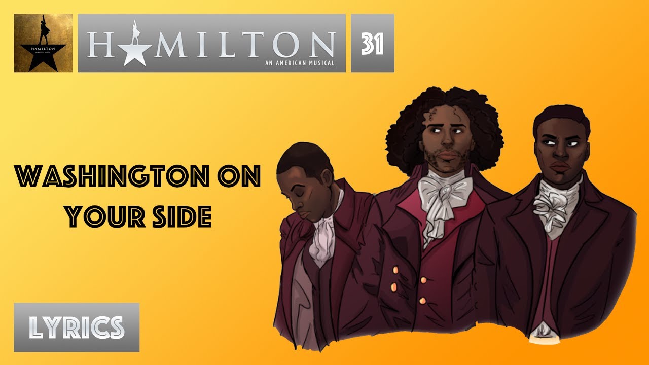 #31 Hamilton - Washington On Your Side [[VIDEO LYRICS]] - YouTube