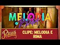 Clipe: Melodia e Rima | As Aventuras de Poliana