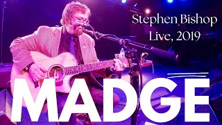 Stephen Bishop: Madge (Live, 2019)