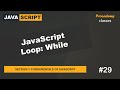 #29 JavaScript Loop: While | Fundamentals of JavaScript | A Complete JavaScript Course