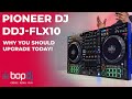 Why you should upgrade to the Pioneer DJ DDJ-FLX10 | Bop DJ