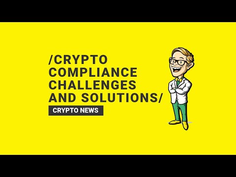 Crypto compliance challenges and solutions