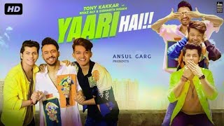 Yaari hai - Tony Kakkar | Siddharth Nigam | Riyaz Aly | Happy Friendships Day | Official Video