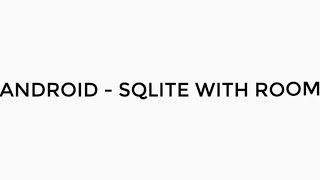ANDROID - SQLITE WITH ROOM TUTORIAL IN JAVA