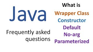 Java frequently asked questions and answers wrapper class constructors