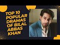 "Top 10 most popular dramas of Bilal Abbas khan". #bilalabbaskhan @Top10amazinginformation