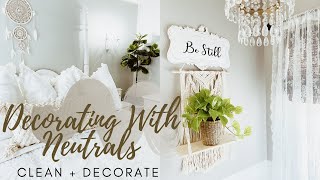 NEW! DECORATING WITH NEUTRALS | DECORATING IDEAS | CLEAN & DECORATE WITH ME | Monica Rose