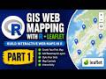 Part 1: Create Interactive Maps in R Using Leaflet | GIS Web Mapping Series