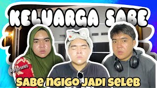 SABE JADI SELEB🥶 || KELUARGA SABE EPISODE 4