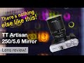 TT Artisan 250/5.6 Mirror Lens – Why you need one of these!