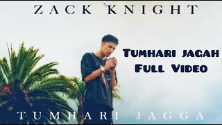 Tumhari Jagah : Zack Knight | (Full HD Video Song) New Hindi Songs 2020