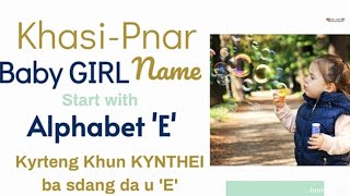 Khasi Pnar Baby GIRL|Alphabet 'E' | Kyrteng Khasi khun Kynthei ba sdang da u 'E'