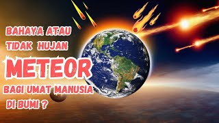 Bahaya atau Tidak, Hujan Meteor Bagi Umat Manusia di Bumi ?